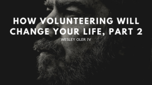 How Volunteering Will Change Your Life, Part 2