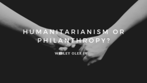 Humanitarianism Or Philanthropy
