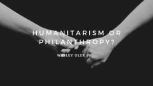 Humanitarism Or Philanthropy