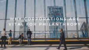 Why Corporations Are Vital For Philanthropy